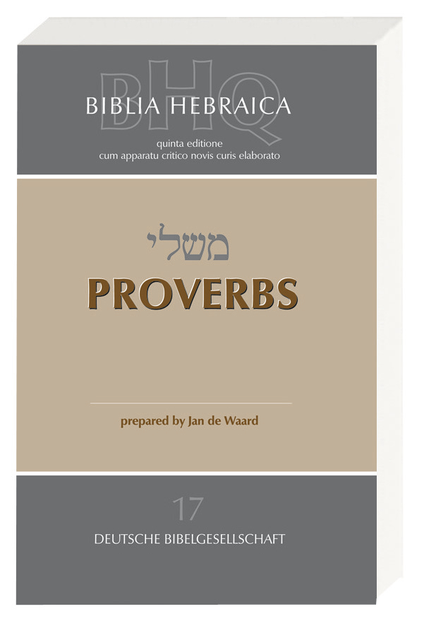 Biblia Hebraica Quinta. Volume 17: Proverbs 5277 Biblia Hebraica Quinta. Volume 17: Proverbs 5277