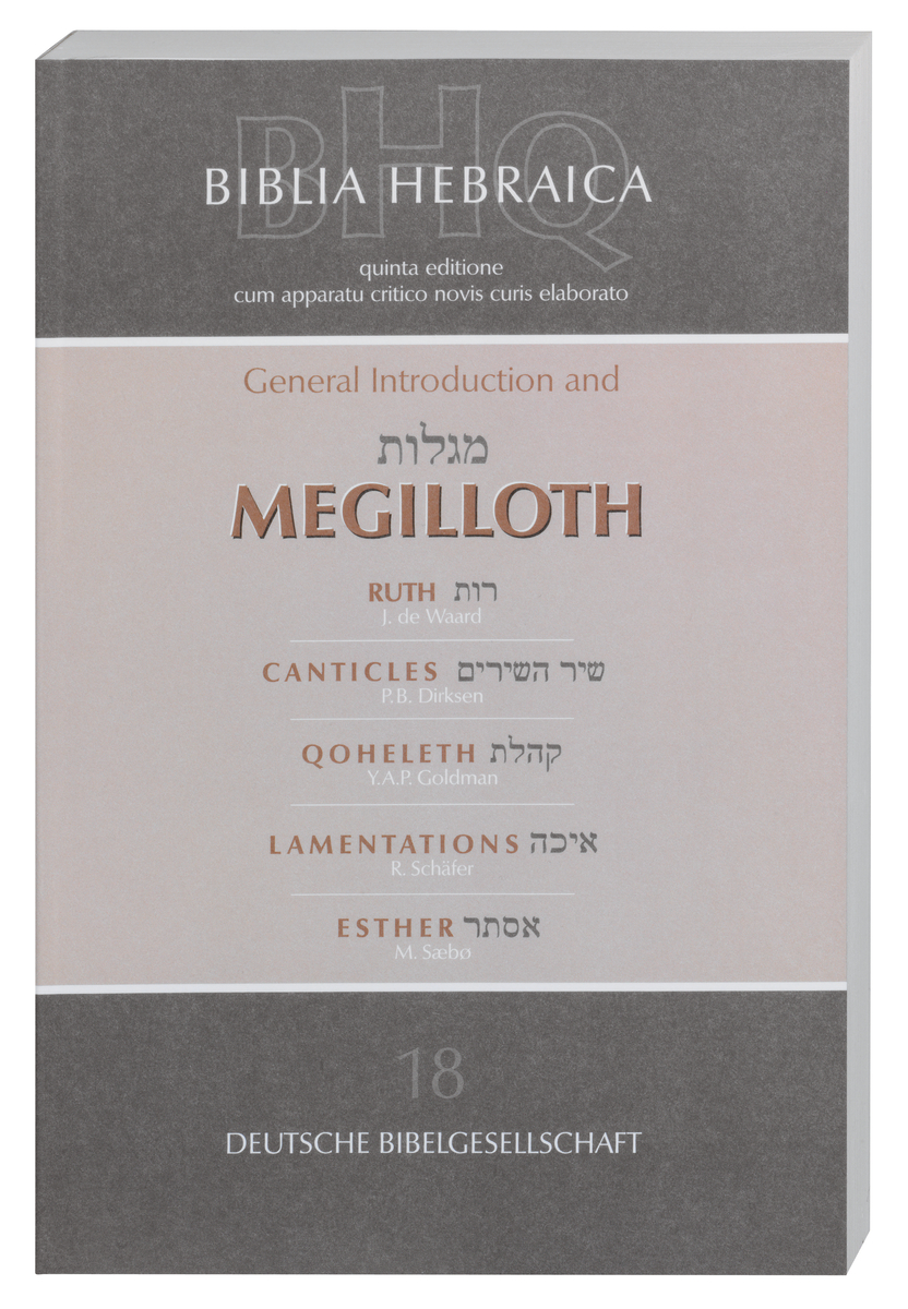 Biblia Hebraica Quinta. Volume 18: General Introduction and Megilloth (Ruth, Canticles, Qoheleth, Lamentations, Esther) 5278 Biblia Hebraica Quinta. Volume 18: General Introduction and Megilloth (Ruth, Canticles, Qoheleth, Lamentations, Esther) 5278